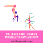 DIFERENCIA ENTRE GIMNASIA RÍTMICA Y ARTÍSTICA